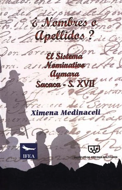 ¿Nombres o apellidos?: El sistema nominativo aymara. Sacaca, siglo XVII