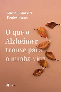 O que o Alzheimer trouxe para a minha vida