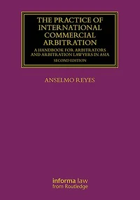 The Practice of International Commercial Arbitration: A Handbook for Arbitrators and Arbitration Lawyers Asia