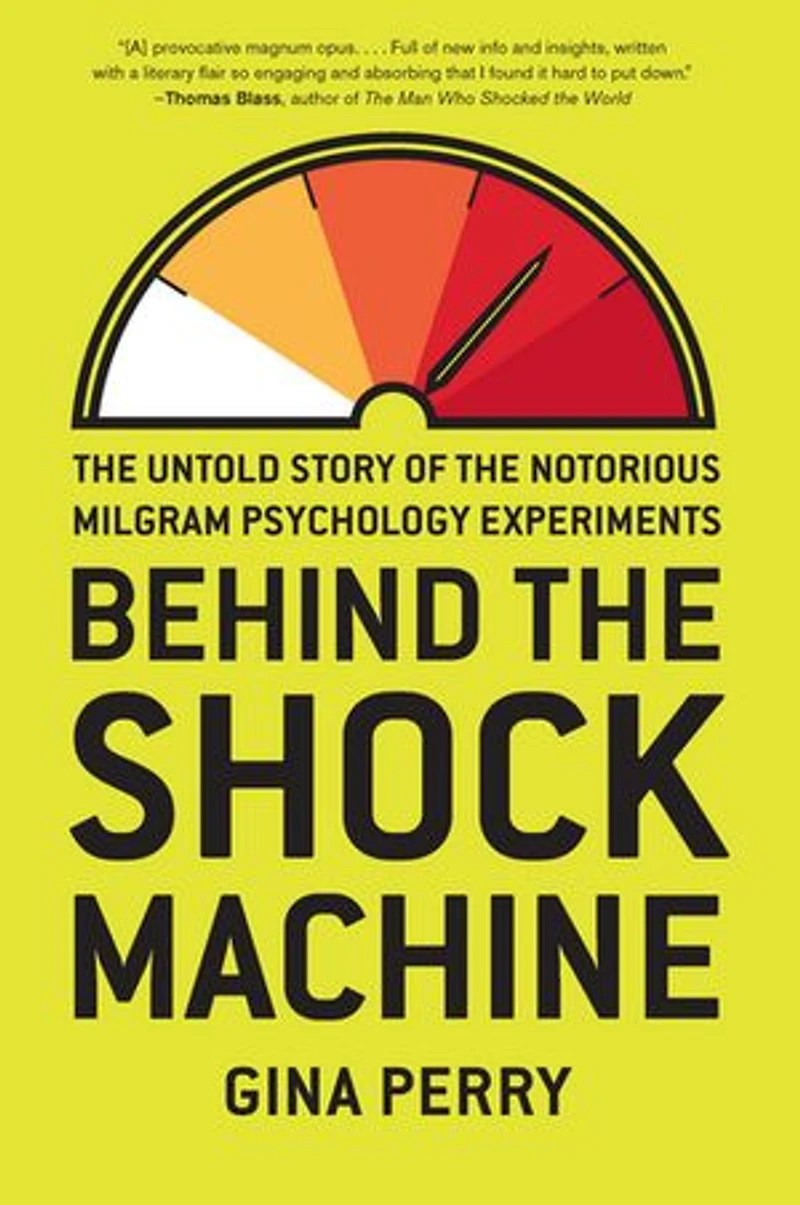 Behind the Shock Machine: Untold Story of Notorious Milgram Psychology Experiments