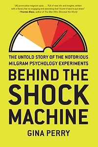 Behind the Shock Machine: Untold Story of Notorious Milgram Psychology Experiments