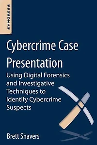 Cybercrime Case Presentation: An Excerpt From Placing The Suspect Behind Keyboard