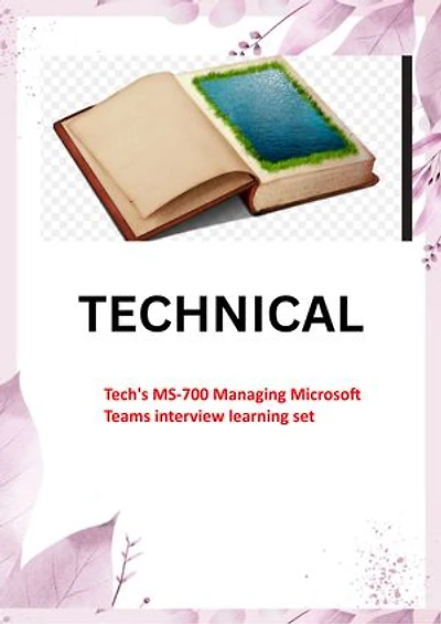 Tech's MS-700 Managing Microsoft Teams interview learning set: Best Questions and Answers