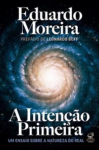 A Intenção Primeira: Um ensaio sobre a natureza do real