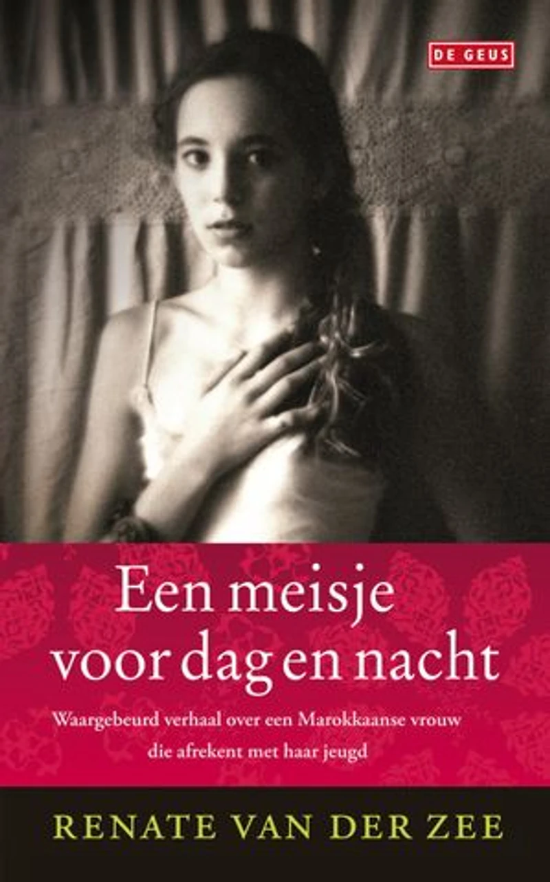 Een meisje voor dag en nacht: waargebeurd verhaal over een Marokkaanse vrouw die afrekent met haar jeugd