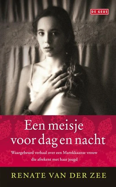 Een meisje voor dag en nacht: waargebeurd verhaal over een Marokkaanse vrouw die afrekent met haar jeugd