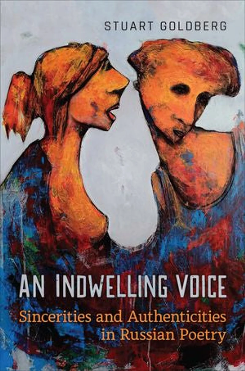 An Indwelling Voice: Sincerities and Authenticities Russian Poetry