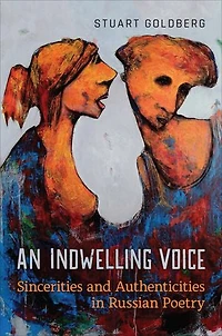 An Indwelling Voice: Sincerities and Authenticities Russian Poetry