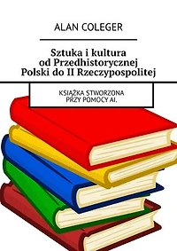 Sztuka i kultura od Przedhistorycznej Polski do II Rzeczypospolitej
