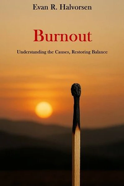 Burnout: Understanding the Causes, Restoring Balance