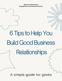 6 Tips to Help You Build Good Business Relationships: A simple guide for geeks
