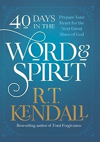 40 Days the Word and Spirit: Prepare Your Heart for Next Great Move of God