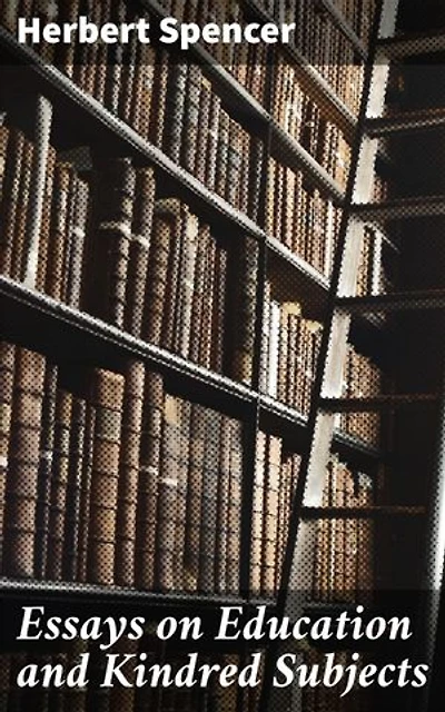 Essays on Education and Kindred Subjects: Everyman's Library
