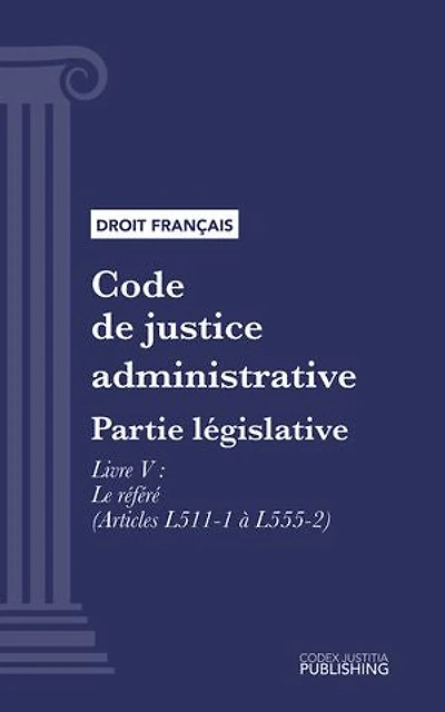 Code de justice administrative: Partie législative - Livre V : Le référé (droit français)