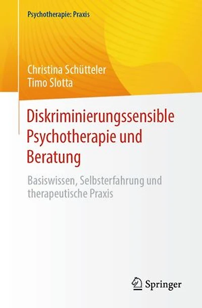 Diskriminierungssensible Psychotherapie Und Beratung: Basiswissen, Selbsterfahrung Therapeutische PRAXIS