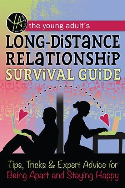 Young Adult's Long-Distance Relationship Survival Guide: Tips, Tricks & Expert Advice For Being Apart And Staying Happy