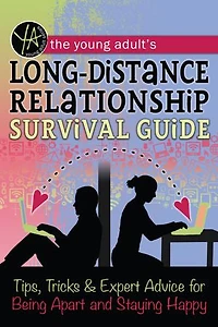 Young Adult's Long-Distance Relationship Survival Guide: Tips, Tricks & Expert Advice For Being Apart And Staying Happy