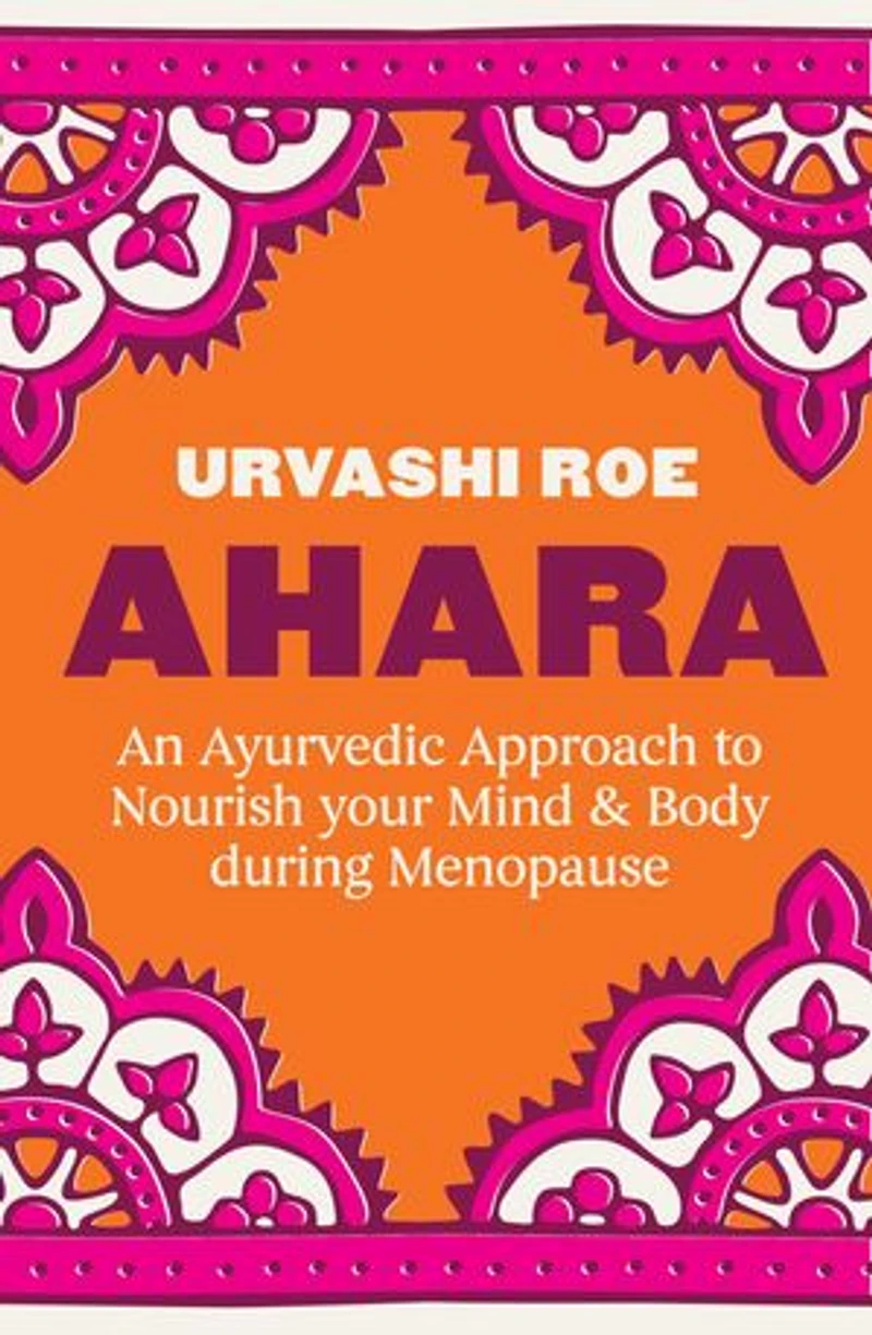 Ahara: An Ayurvedic Approach to Nourish your Mind and Body during Menopause