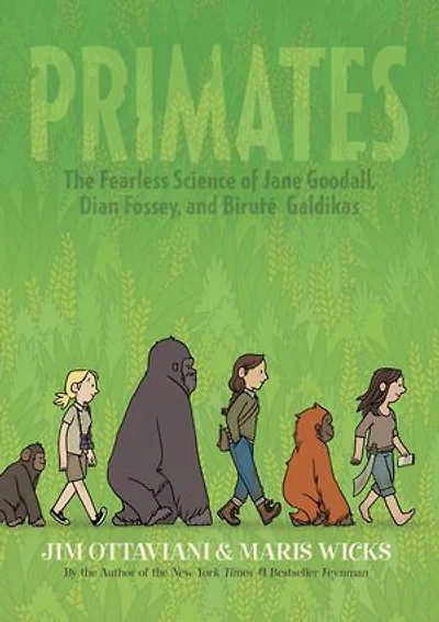 Primates: The Fearless Science Of Jane Goodall, Dian Fossey, And Biruté Galdikas