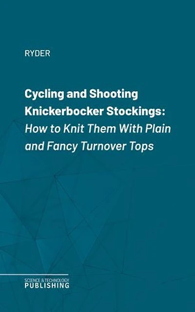 Cycling and Shooting Knickerbocker Stockings: How to Knit Them With Plain and Fancy Turnover Tops