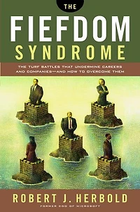 The Fiefdom Syndrome: The Turf Battles That Undermine Careers and Companies - And How to Overcome Them