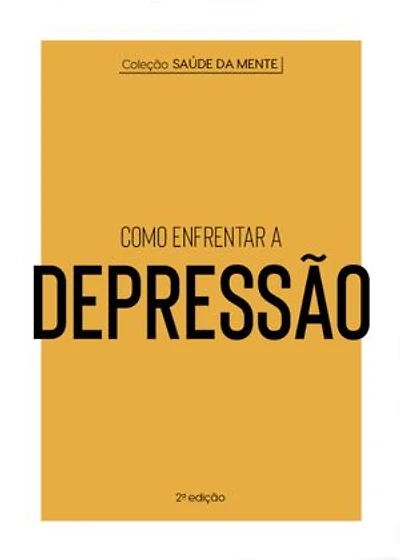 Coleção Saúde da Mente - Como enfrentar a Depressão