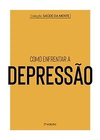 Coleção Saúde da Mente - Como enfrentar a Depressão