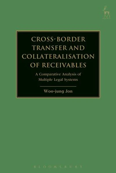 Cross-border Transfer And Collateralisation Of Receivables: A Comparative Analysis Multiple Legal Systems