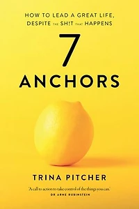 7 Anchors: How to lead a great life