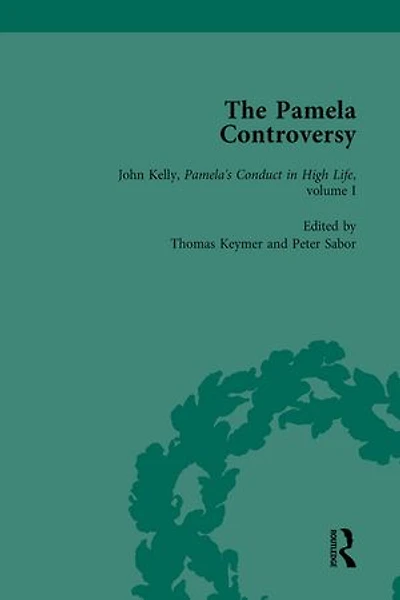 The Pamela Controversy Vol 4: Criticisms And Adaptations Of Samuel Richardson's Pamela, 1740-1750