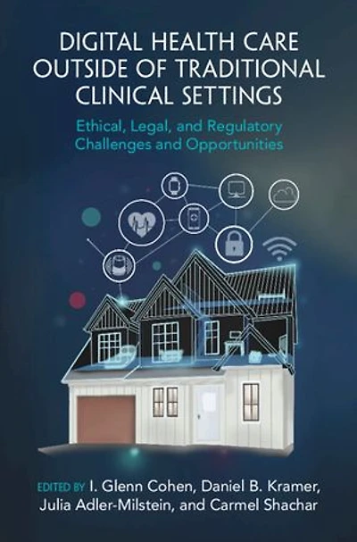 Digital Health Care outside of Traditional Clinical Settings: Ethical, Legal, and Regulatory Challenges and Opportunities