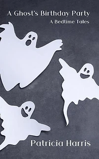 A Ghost's Birthday Party: Bedtime Tales, #5