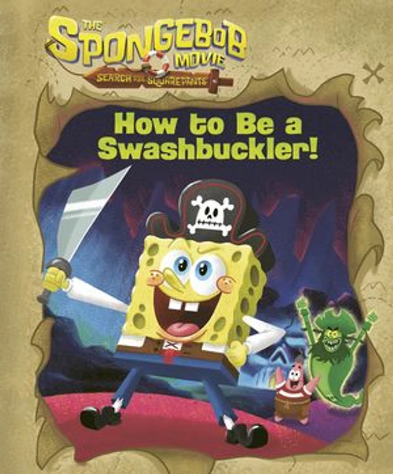The SpongeBob Movie: Search for SquarePants: How to Be a Swashbuckler!