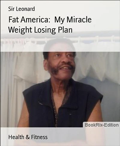 Fat America: My Miracle Weight Losing Plan