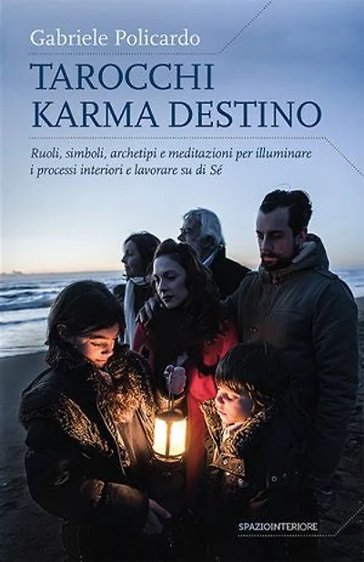 Tarocchi Karma Destino: Ruoli, simboli, archetipi e meditazioni per illuminare i processi interiori e lavorare su di sé