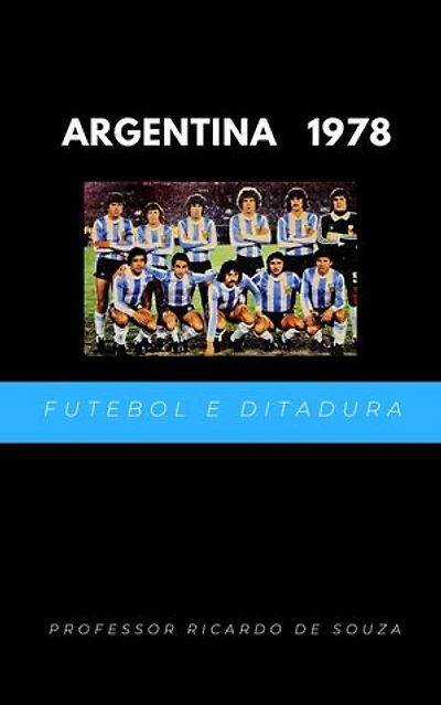 Argentina 1978: Futebol e Ditadura