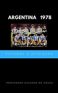 Argentina 1978: Futebol e Ditadura