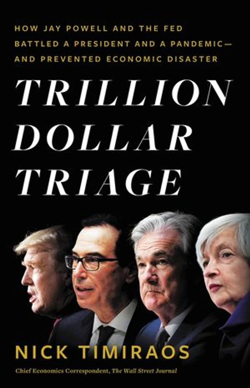 Trillion Dollar Triage: How Jay Powell And The Fed Battled A President Pandemic---and Prevented Economic Disaster