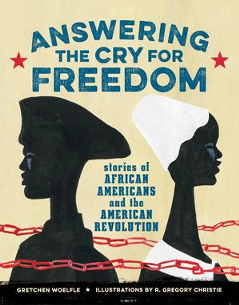 Answering the Cry for Freedom: Stories of African Americans and American Revolution