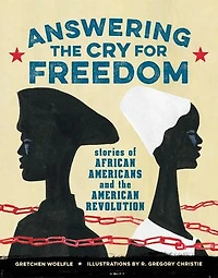 Answering the Cry for Freedom: Stories of African Americans and American Revolution