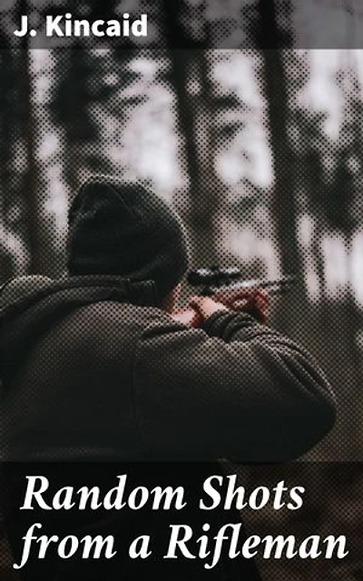 Random Shots from a Rifleman: Enriched edition. Exploring the human cost of conflict through a rifleman's eyes