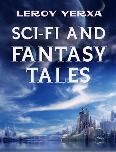 16 Sci-Fi And Fantasy Tales: A Collection