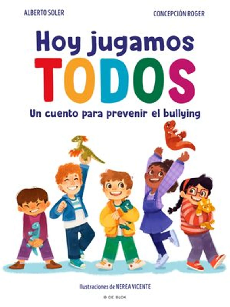 Hoy jugamos todos. Un cuento para prevenir el bullying / Today We All Play