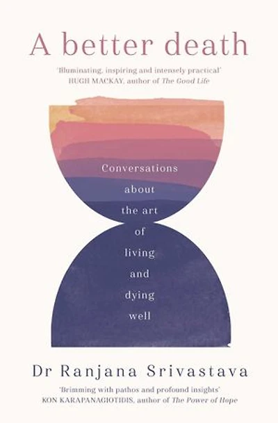 A Better Death: Conversations about the art of living and dying well