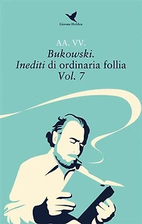 Bukowski. Inediti di ordinaria follia – Vol