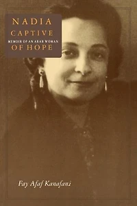 Nadia, Captive of Hope: Memoir an Arab Woman: Woman