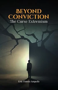 BEYOND CONVICTION: The curse of Extremism