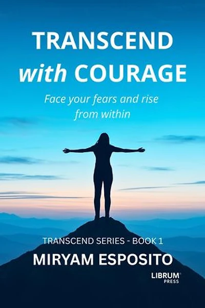 Transcend with Courage: TRANSCEND SERIES, #1