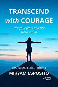 Transcend with Courage: TRANSCEND SERIES, #1
