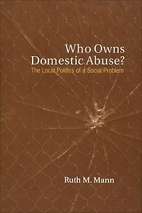 Who Owns Domestic Abuse?: The Local Politics of a Social Problem